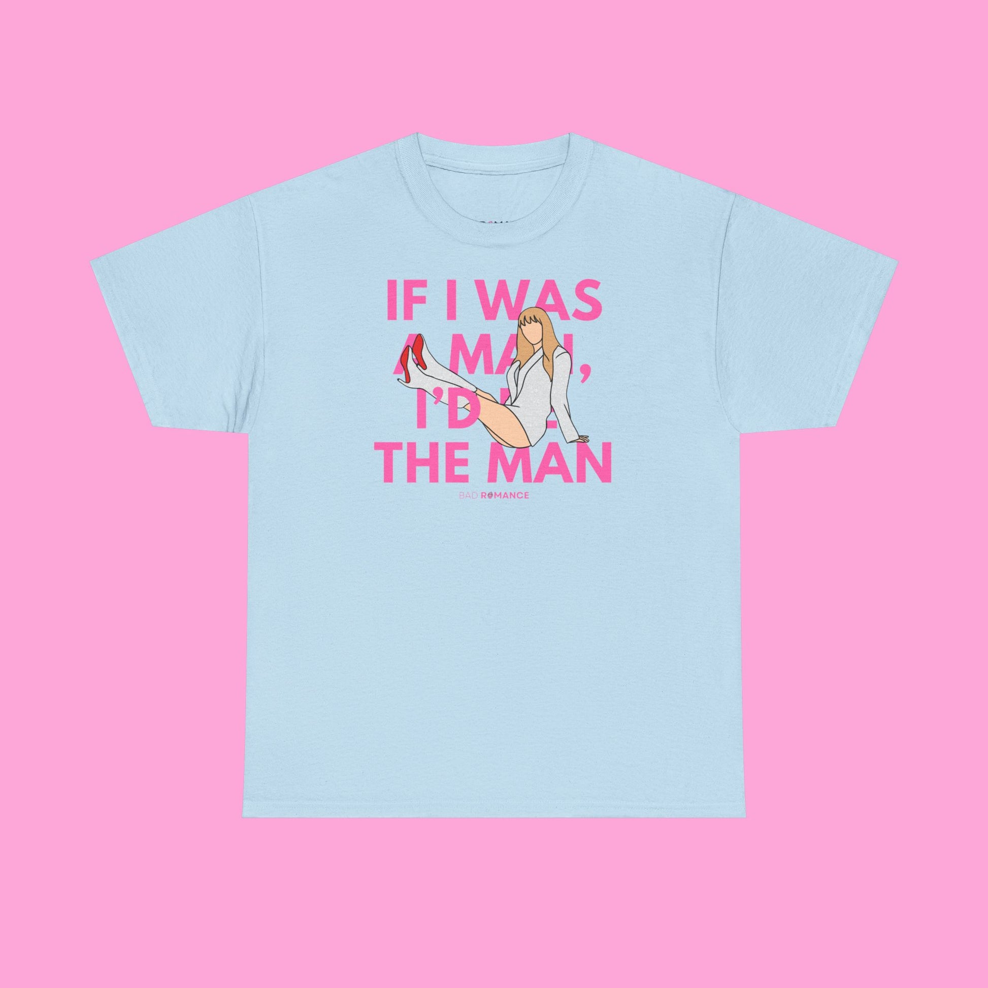 If I Was A Man, I'd Be The Man