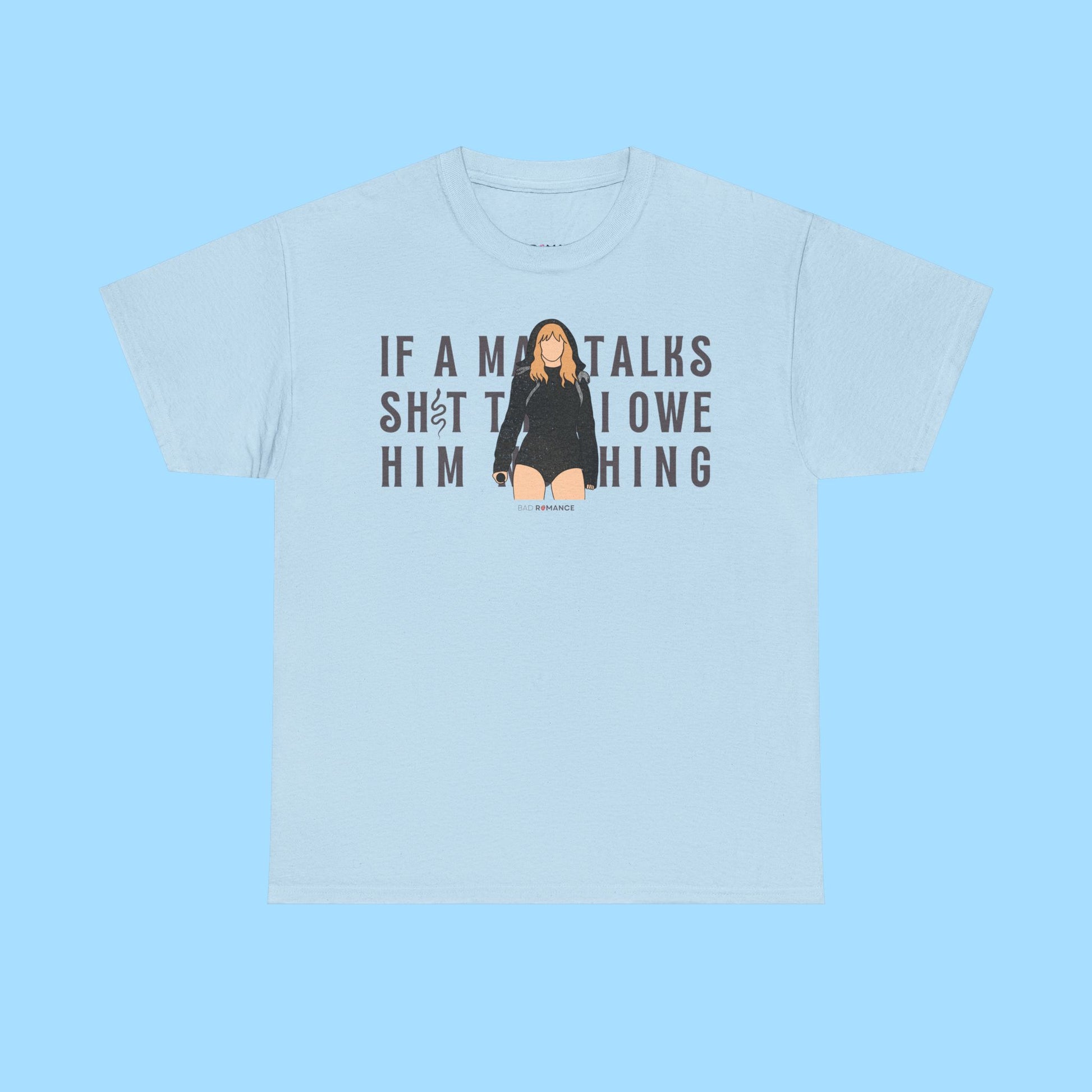 If A Man Talks Sh*t Then I Owe Him Nothing