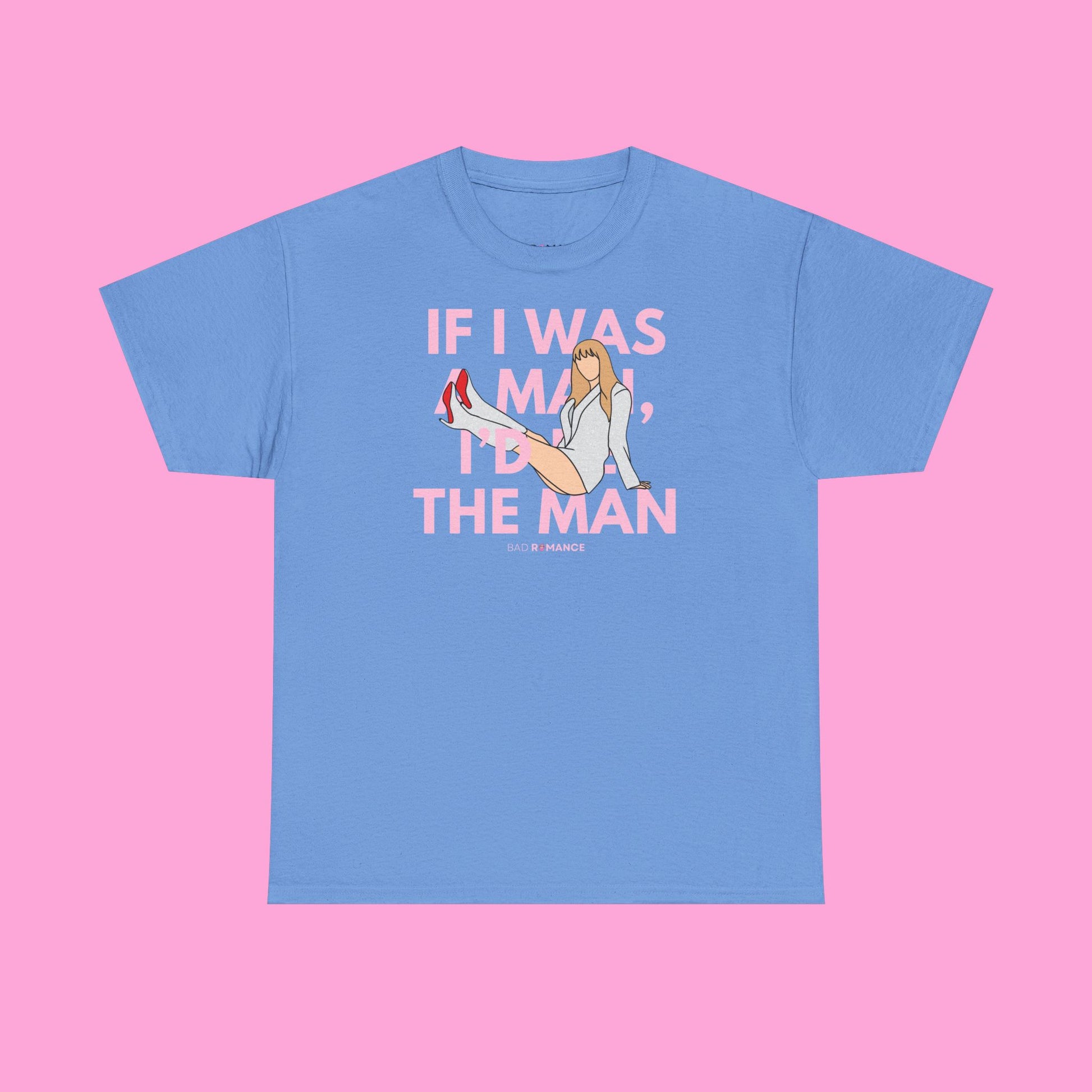 If I Was A Man, I'd Be The Man