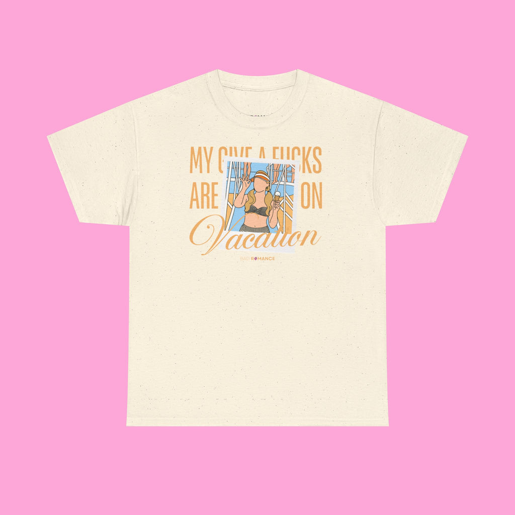 My Give A Fucks Are On Vacation