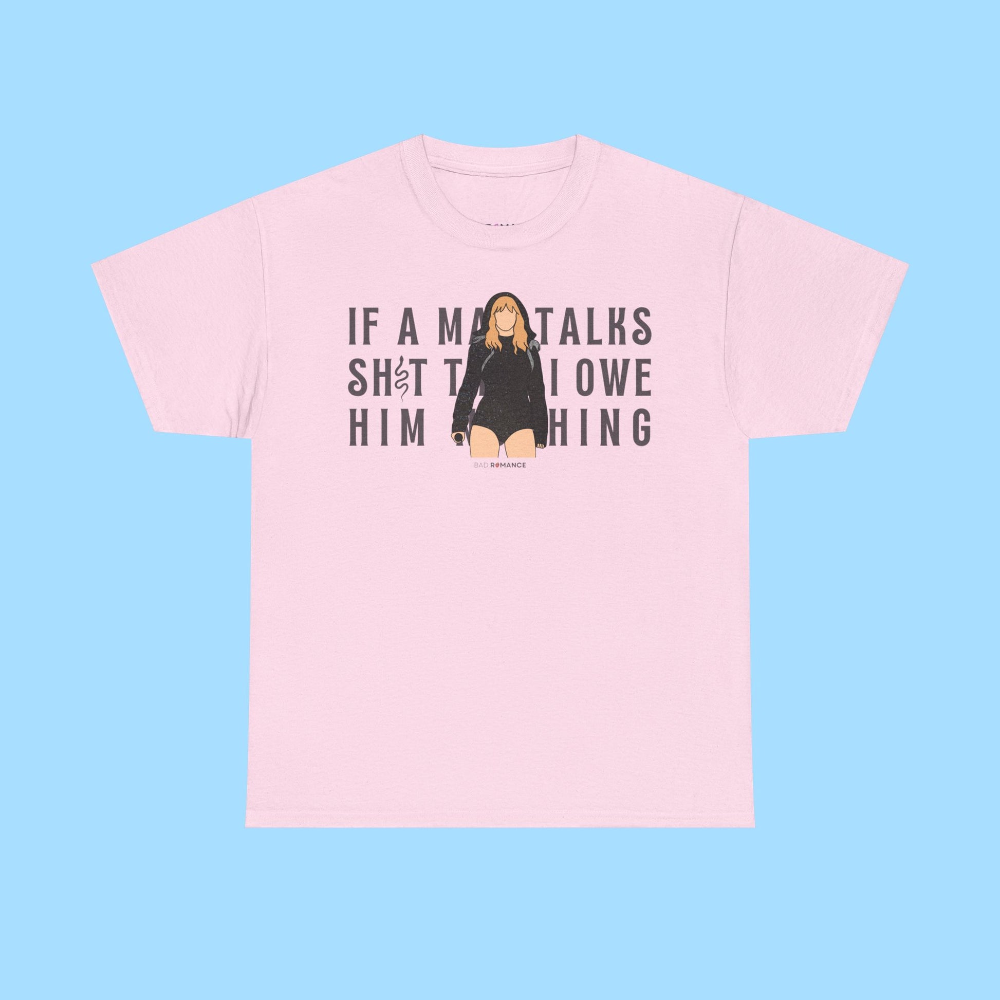 If A Man Talks Sh*t Then I Owe Him Nothing