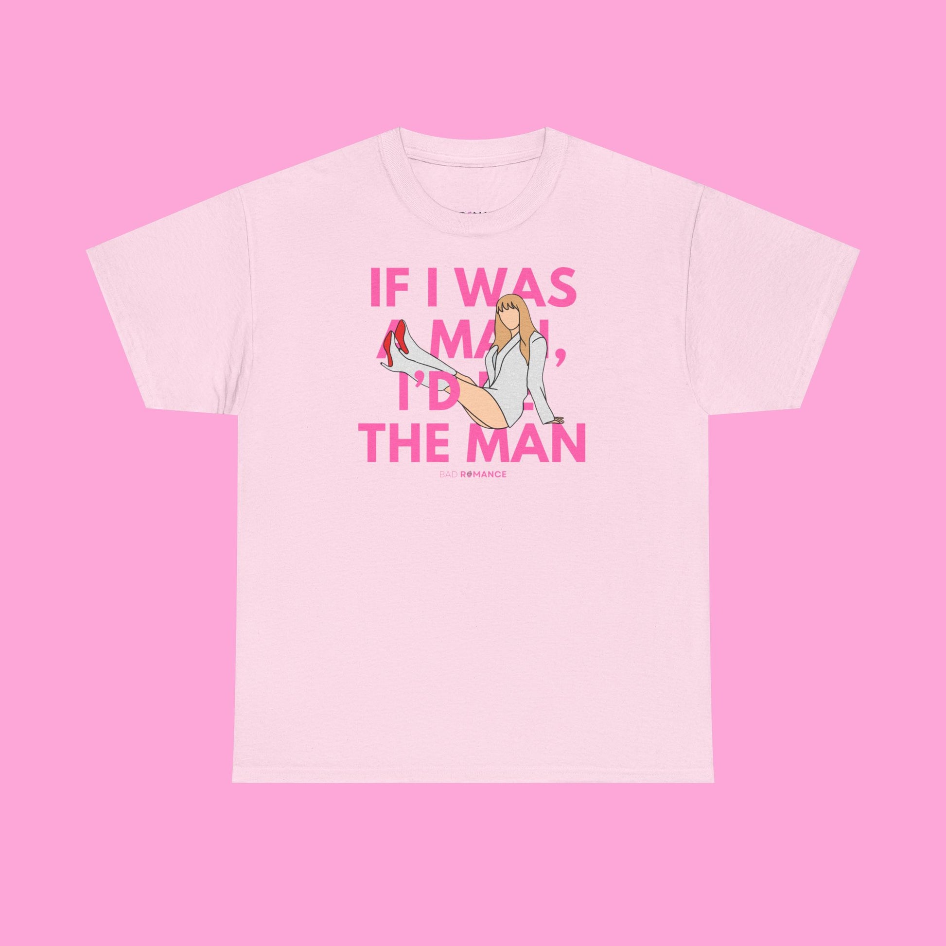If I Was A Man, I'd Be The Man