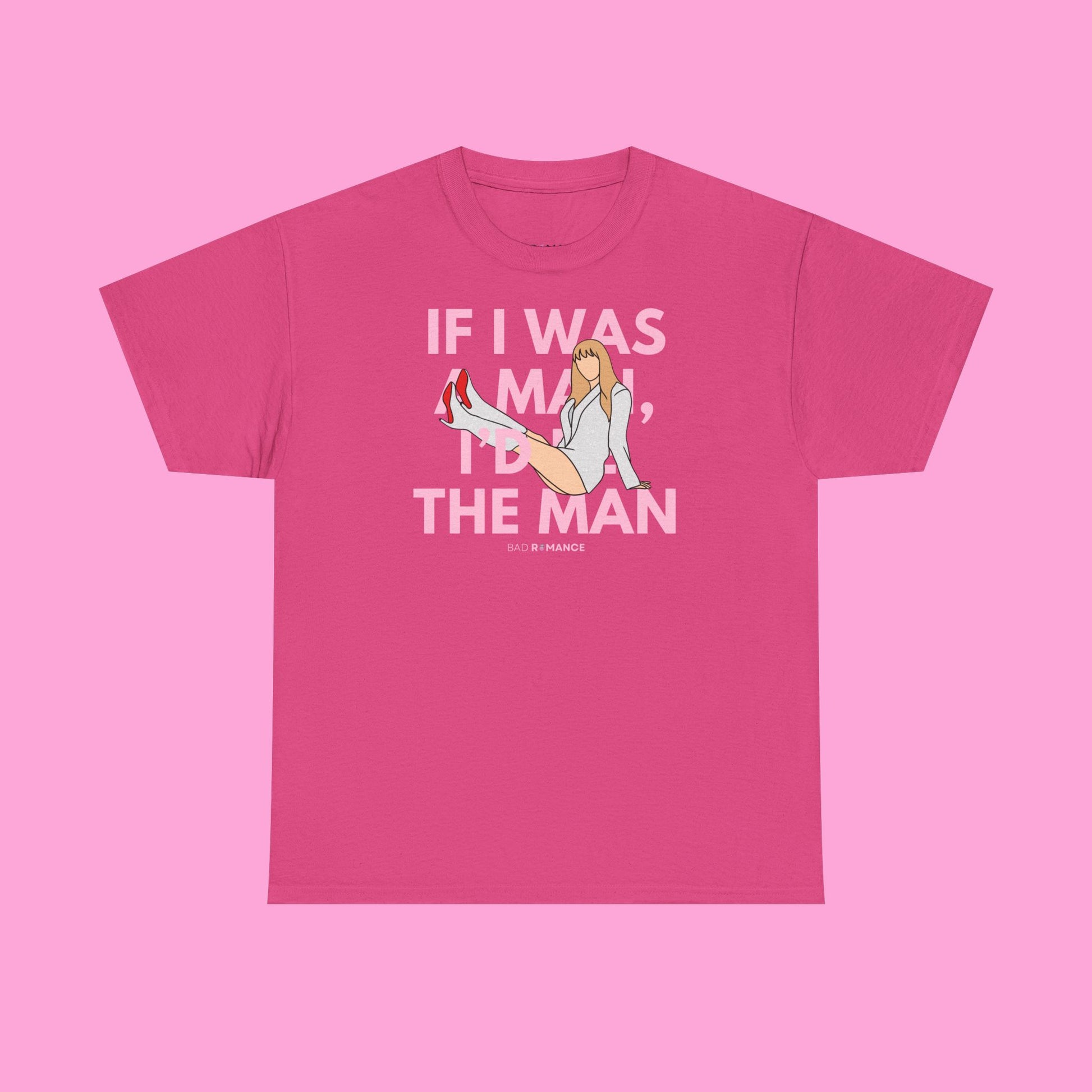 If I Was A Man, I'd Be The Man