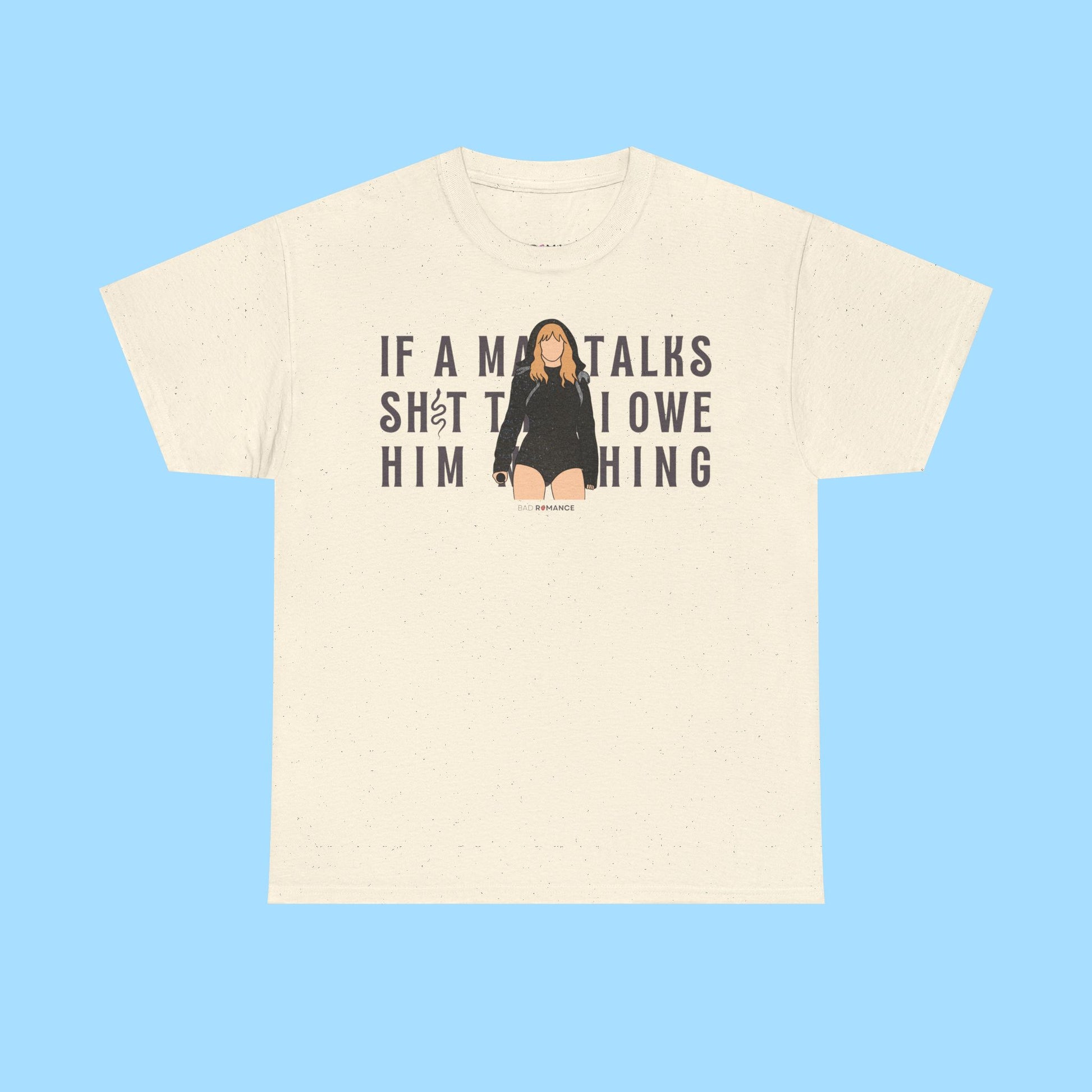 If A Man Talks Sh*t Then I Owe Him Nothing