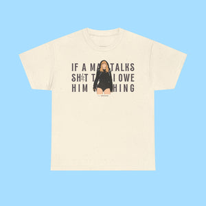 If A Man Talks Sh*t Then I Owe Him Nothing